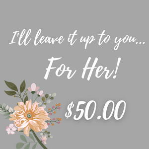 Leave it up to You - For Her $50.00