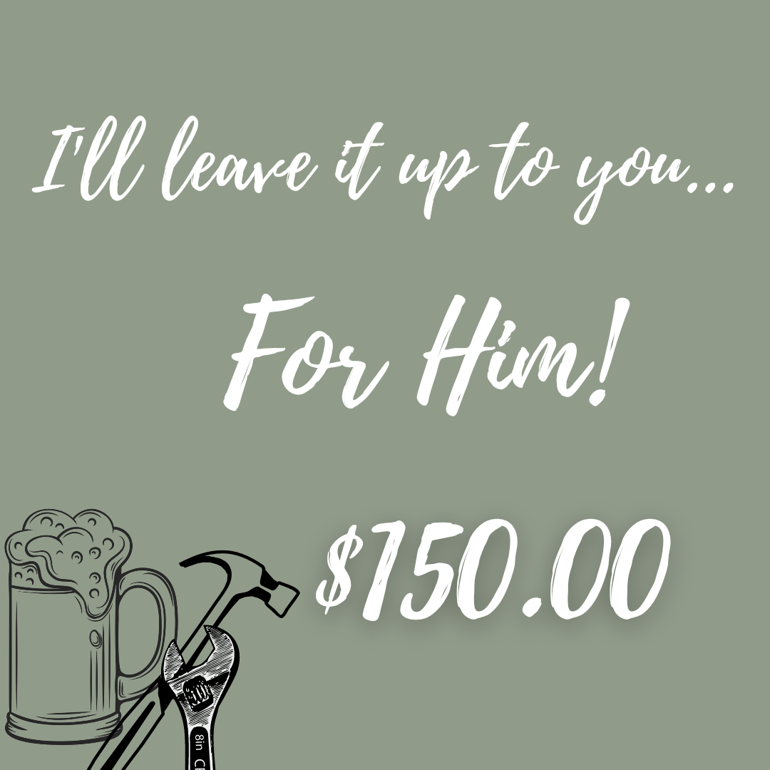 Leave it up to You - For Him $150.00